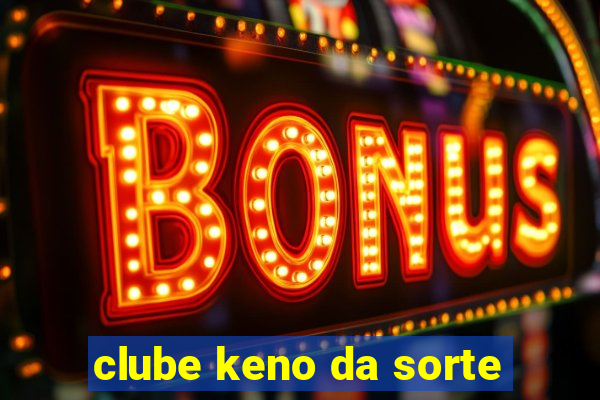 clube keno da sorte